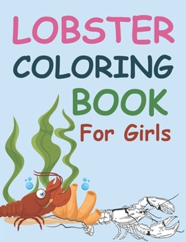 Paperback Lobster Coloring Book For Girls: Lobster Coloring Book For Kids Ages 4-12 Book