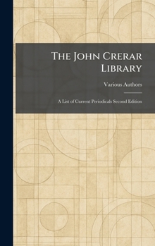 Hardcover The John Crerar Library: A List of Current Periodicals Second Edition Book
