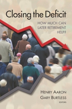 Paperback Closing the Deficit: How Much Can Later Retirement Help? Book
