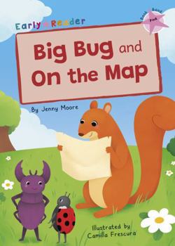 Paperback Big Bug and On the Map: (Pink Early Reader) Book