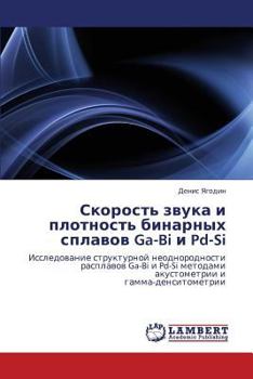Paperback Skorost' zvuka i plotnost' binarnykh splavov Ga-Bi i Pd-Si [Russian] Book