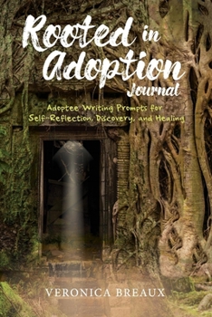 Paperback Rooted in Adoption Journal: Adoptee Writing Prompts for Self-Reflection, Discovery, and Healing Book