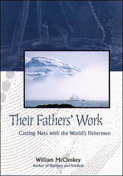Hardcover Their Fathers' Work: Casting Nets with the World's Fishermen Book