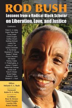Paperback Rod Bush: Lessons from a Radical Black Scholar on Liberation, Love, and Justice Book