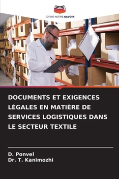 Documents Et Exigences Légales En Matière de Services Logistiques Dans Le Secteur Textile (French Edition)