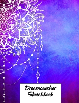Dreamcatcher Sketchbook: Personalized Sketch Book 8.5x11 Gift for Adults, Kids and More