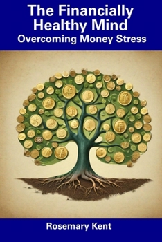 Paperback The Financially Healthy Mind: Overcoming Money Stress Book