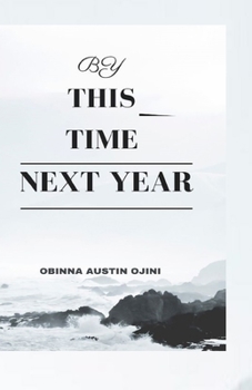 Paperback By This Time Next Year: Understanding the Principles of Success Book