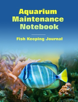 Paperback Aquarium Maintenance Notebook Fish Keeping Journal: Tank Aquarium Log Book - Blue Fish and Coral Design Book