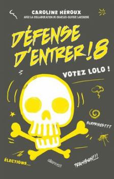 Paperback Defense D'Entrer ! 8: Votez Lolo! Book