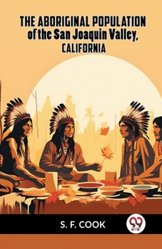 Paperback The Aboriginal Population Of The San Joaquin Valley, California Book