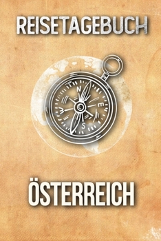 Reisetagebuch Österreich: Reisejournal für den Urlaub - inkl. Packliste | Erinnerungsbuch für Sehenswürdigkeiten & Ausflüge | Notizbuch als Geschenk, Abschiedsgeschenk (German Edition)