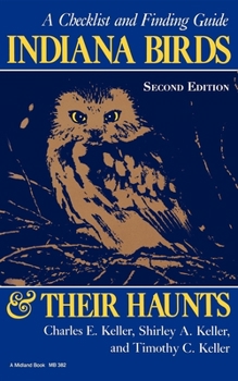 Paperback Indiana Birds and Their Haunts, Second Edition, Second Edition: A Checklist and Finding Guide Book