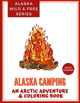 Paperback Alaska Camping: An Arctic Adventure & Coloring Book