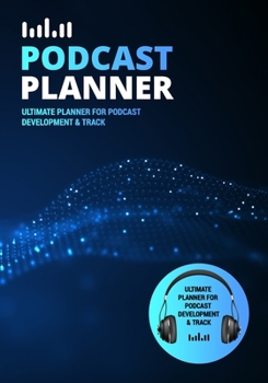 Paperback Podcast Planner: A Journal for Planning the Perfect Podcast - Headset and Blue Design Book