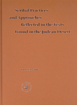 Scribal Practices And Approaches Reflected In The Texts Found In The Judean Desert (Studies on the Texts of the Desert of Judah)