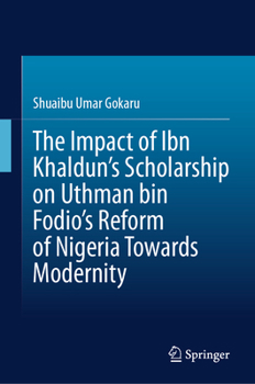 The Impact of Ibn Khaldun's Scholarship on Uthman bin Fodio's Reform of Nigeria Towards Modernity
