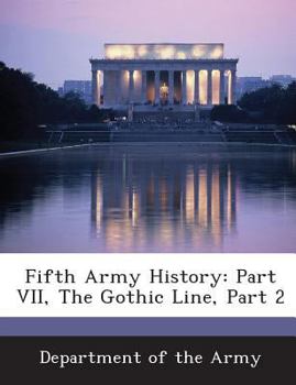 Paperback Fifth Army History: Part VII, The Gothic Line, Part 2 Book