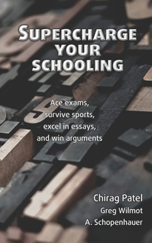Paperback Supercharge your schooling: Ace exams, survive sports, excel in essays and win arguments Book