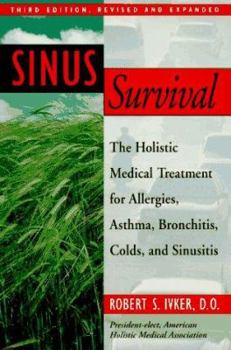 Mass Market Paperback Sinus Survival: The Holistic Medical Treatment for Allergies, Asthma, Bronchitis, Colds, and Sinusitis Book