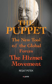Hardcover The Puppet: The New Tool of the Global Forces the Hizmet Movement Book