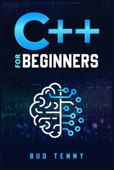 Paperback C++ for Beginners: A Step-by-Step Guide on C++ Programming Language Fundamentals with Practical Explanations (2022 Crash Course for All) Book