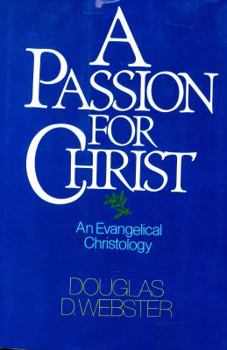 Hardcover A Passion for Christ: An Evangelical Christology Book