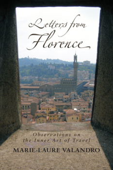Paperback Letters from Florence: Observations on the Inner Art of Travel Book