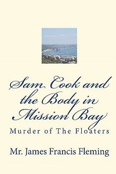 Paperback Sam Cook and the Body in Mission Bay: Murder of The Floaters Book