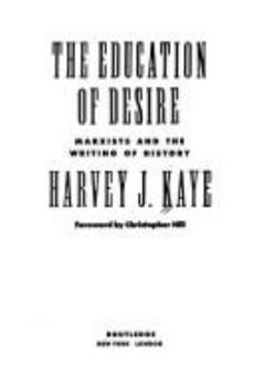 Paperback The Education of Desire: Marxists and the Writing of History Book