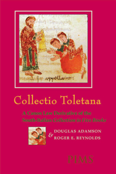 Hardcover Collectio Toletana: A Canon Law Derivative of the South-Italian Collection in Five Books Book