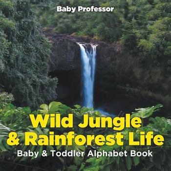 Paperback Wild Jungle & Rainforest Life- Baby & Toddler Alphabet Book
