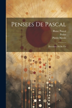 Paperback Pensees de Pascal: Precedees de sa Vie Book