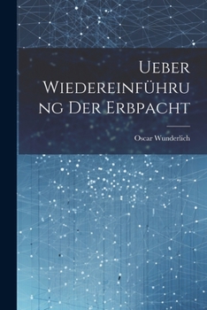 Paperback Ueber Wiedereinführung der Erbpacht [German] Book