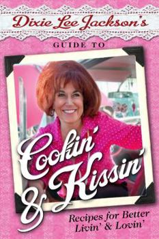 Paperback Dixie Lee Jackson's Guide to Cookin' and Kissin' Book