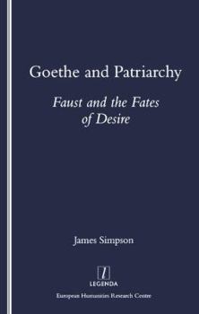 Paperback Goethe and Patriarchy: Faust and the Fates of Desire Book