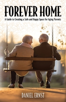 Paperback Forever Home: A Guide to Creating a Safe and Happy Space for Aging Parents Book