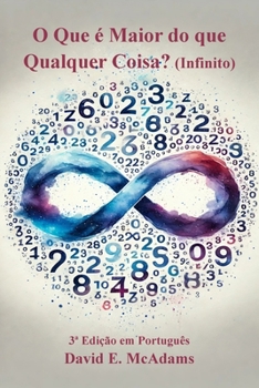 O Que é Maior do que Qualquer Coisa?: Infinito (Livros de Matemática Para Crianças)