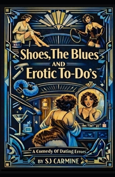 Paperback Shoes, the Blues and Erotic To-Do's: An Erotic Comedy of Errors Book