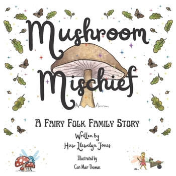 Mushroom Mischief: The exciting first book of the Fairy Folk Family series