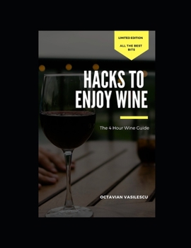 Paperback The 4 Hour Wine Guide: Hacks To Enjoy Wine Book