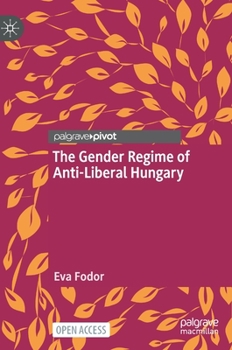 Hardcover The Gender Regime of Anti-Liberal Hungary Book