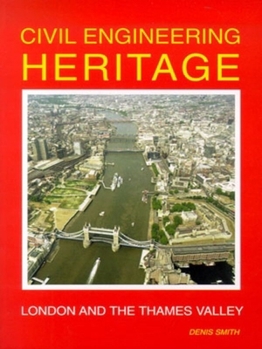 Paperback Civil Engineering Heritage: London and the Thames Valley Book