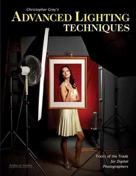 Paperback Christopher Grey's Advanced Lighting Techniques: Tricks of the Trade for Digital Photographers Book