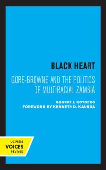 Paperback Black Heart: Gore-Browne and the Politics of Multiracial Zambia Volume 20 Book