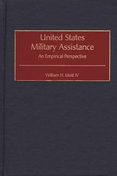 Hardcover United States Military Assistance: An Empirical Perspective Book