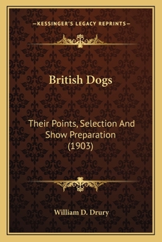 Paperback British Dogs: Their Points, Selection And Show Preparation (1903) Book