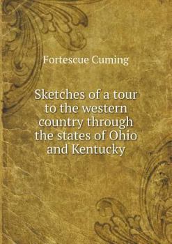 Sketches of a tour to the western country through the states of Ohio and Kentucky
