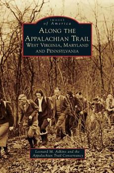 Along the Appalachian Trail: West Virginia, Maryland, and Pennsylvania (Images of America) - Book  of the Images of America: Maryland