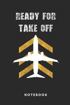 Paperback Ready for Takeoff Notebook: For Pilots, Planespotter and Airplane Enthusiast, 110 Lined Pages in Format 6x9 Book